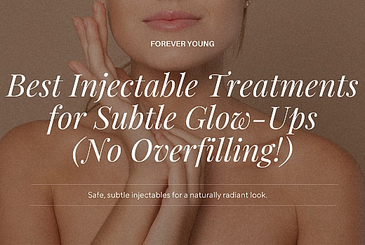 Best Injectable Treatments for Subtle Glow-Ups (No Overfilling!)