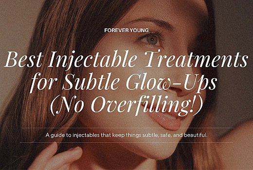 Best Injectable Treatments for Subtle Glow-Ups (No Overfilling!)