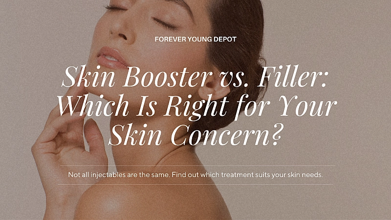 Skin Booster vs. Filler: Which Is Right for Your Skin Concern?
